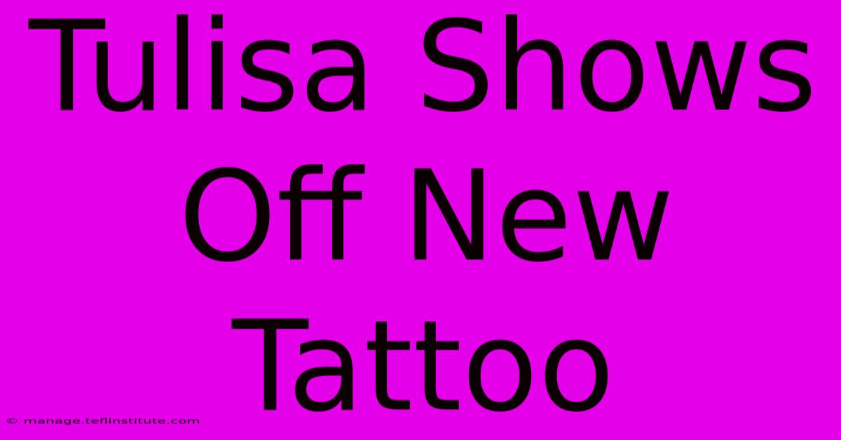 Tulisa Shows Off New Tattoo