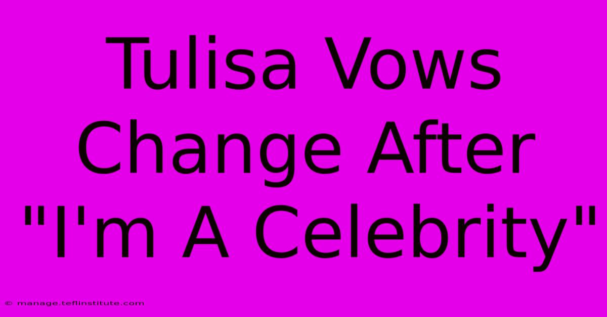 Tulisa Vows Change After 