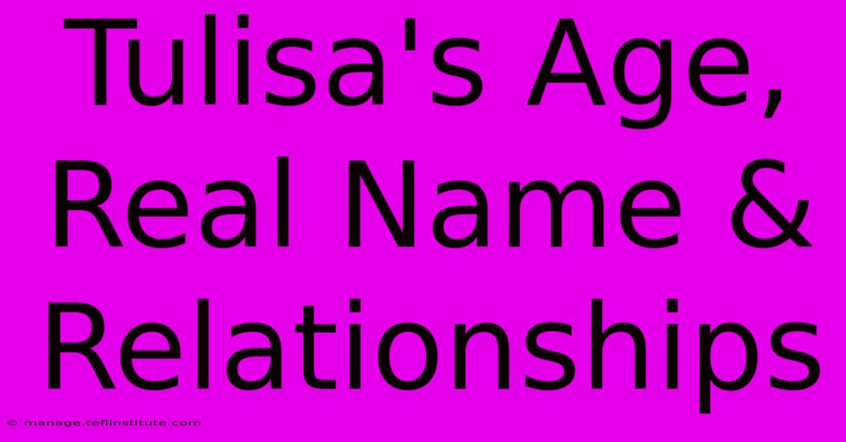 Tulisa's Age, Real Name & Relationships