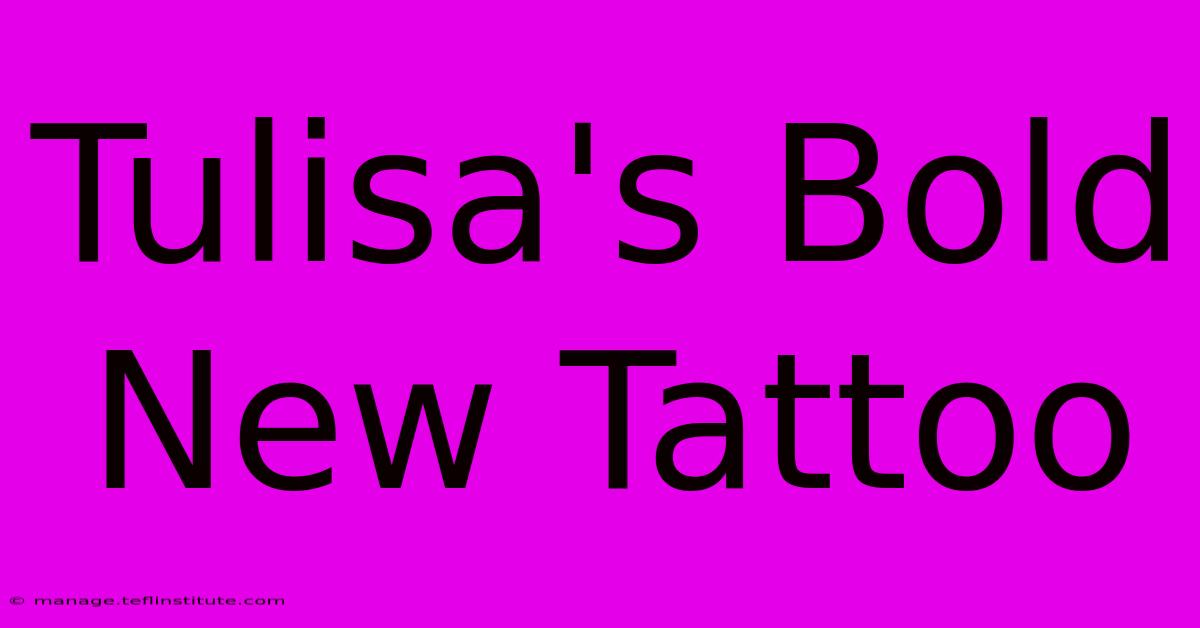 Tulisa's Bold New Tattoo