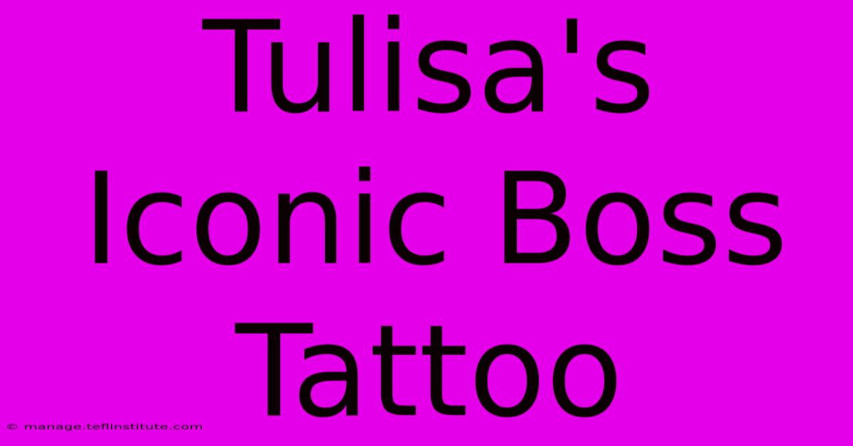 Tulisa's Iconic Boss Tattoo