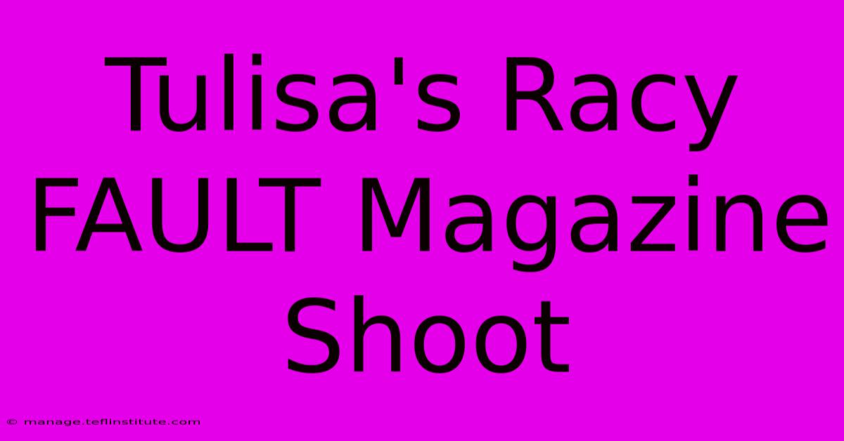 Tulisa's Racy FAULT Magazine Shoot