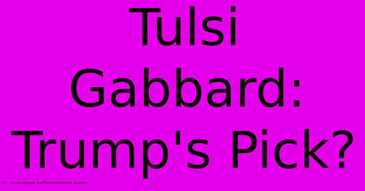 Tulsi Gabbard: Trump's Pick?