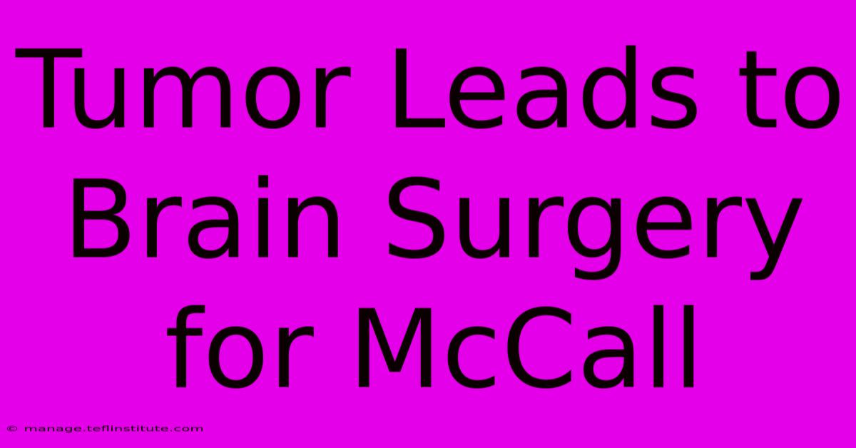 Tumor Leads To Brain Surgery For McCall