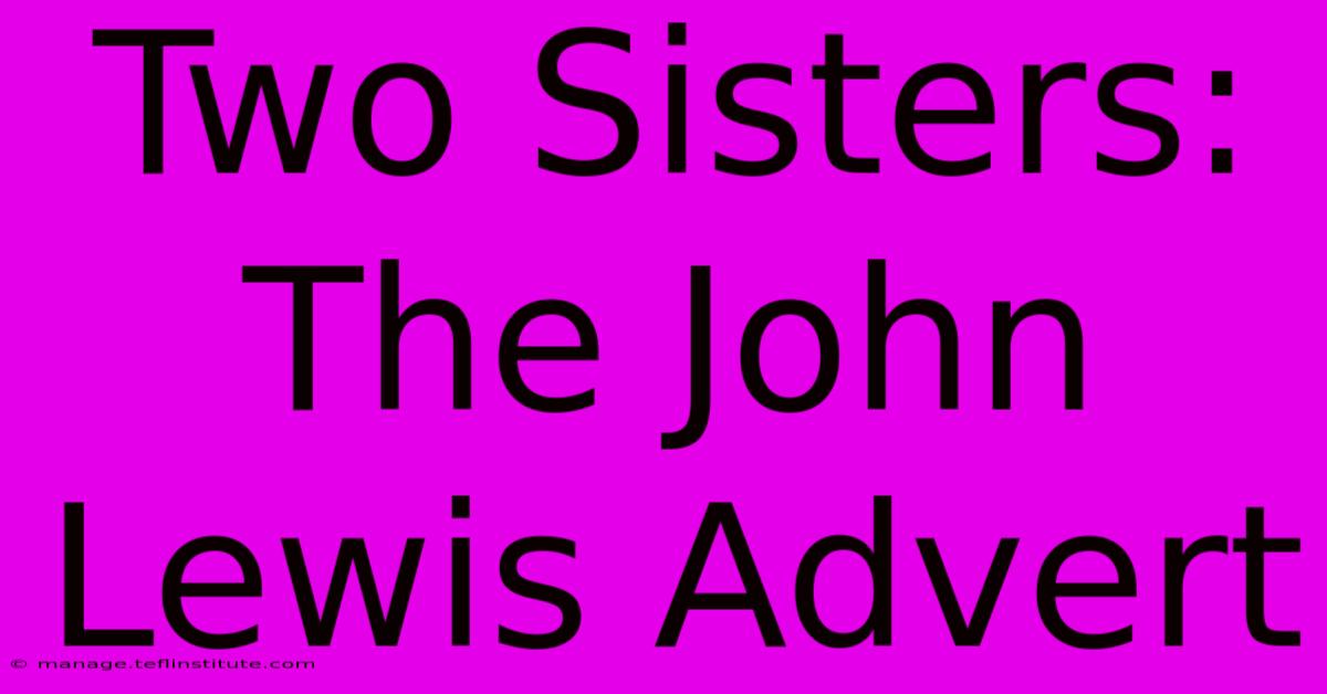 Two Sisters: The John Lewis Advert