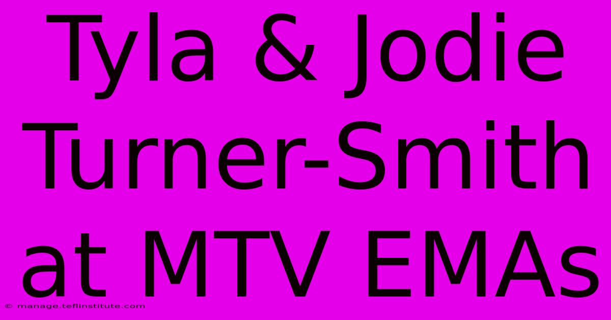 Tyla & Jodie Turner-Smith At MTV EMAs