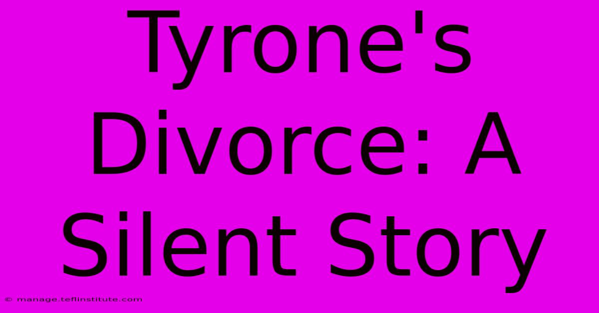 Tyrone's Divorce: A Silent Story