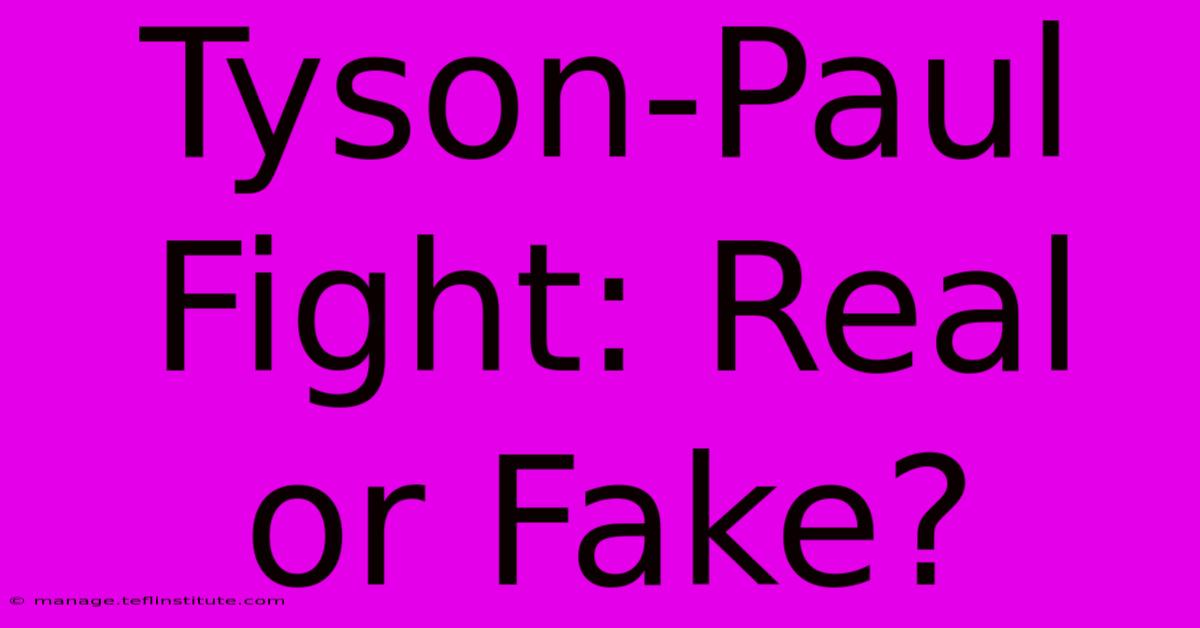 Tyson-Paul Fight: Real Or Fake?