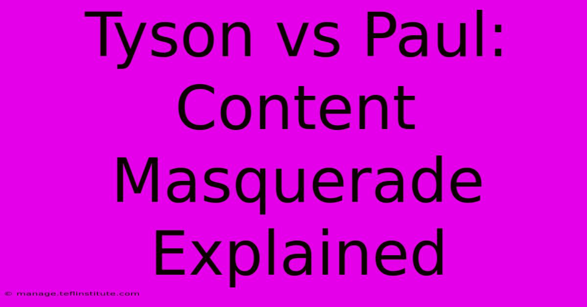 Tyson Vs Paul: Content Masquerade Explained