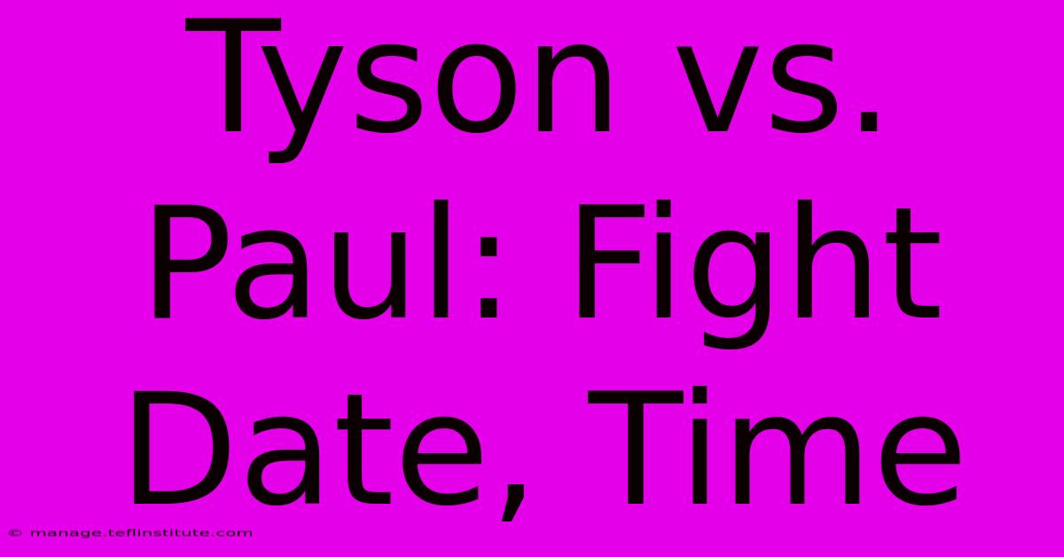 Tyson Vs. Paul: Fight Date, Time 