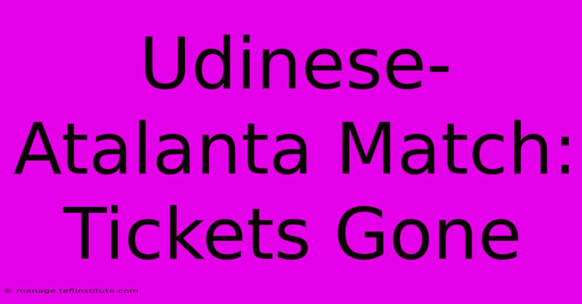 Udinese-Atalanta Match: Tickets Gone