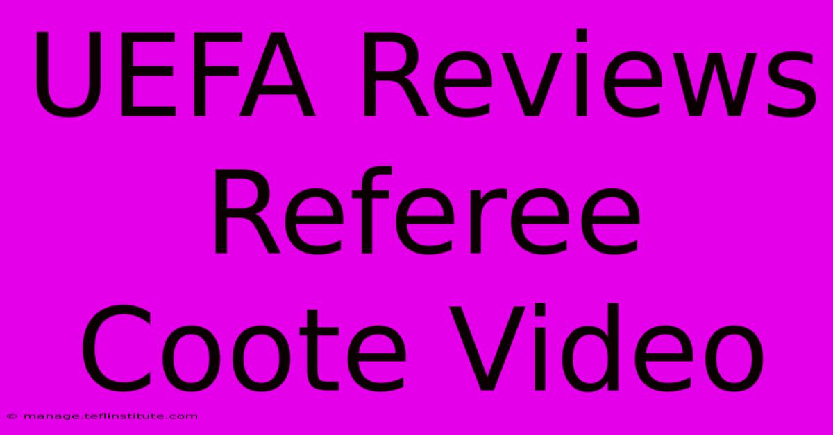 UEFA Reviews Referee Coote Video