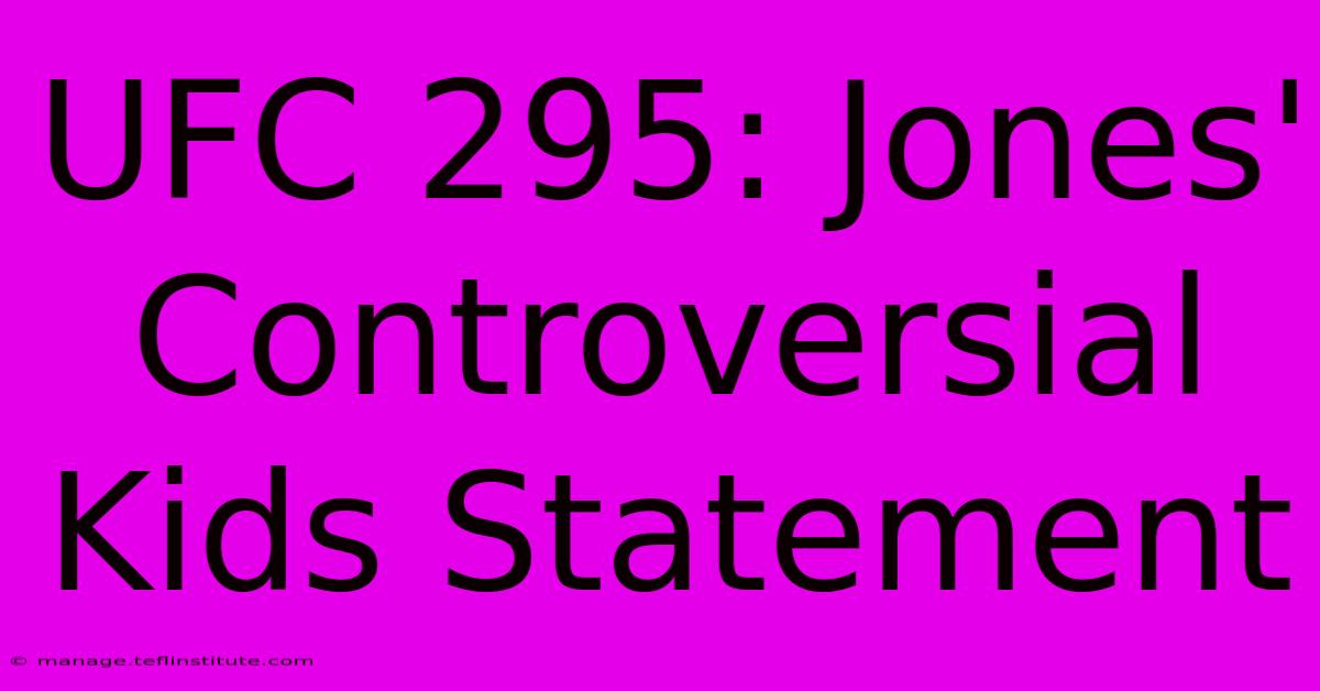 UFC 295: Jones' Controversial Kids Statement