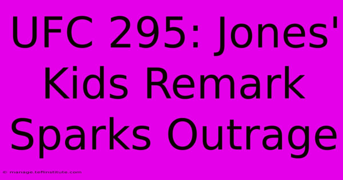 UFC 295: Jones' Kids Remark Sparks Outrage