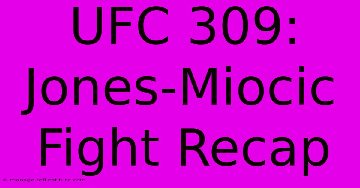 UFC 309: Jones-Miocic Fight Recap