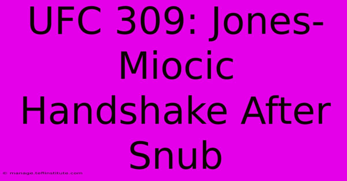 UFC 309: Jones-Miocic Handshake After Snub