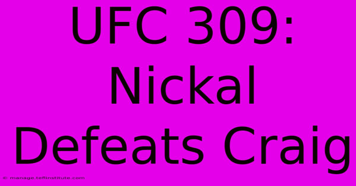 UFC 309: Nickal Defeats Craig