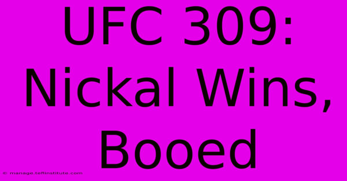 UFC 309: Nickal Wins, Booed