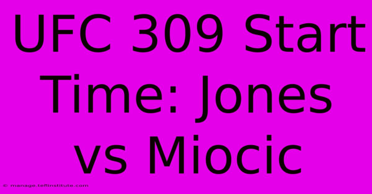 UFC 309 Start Time: Jones Vs Miocic