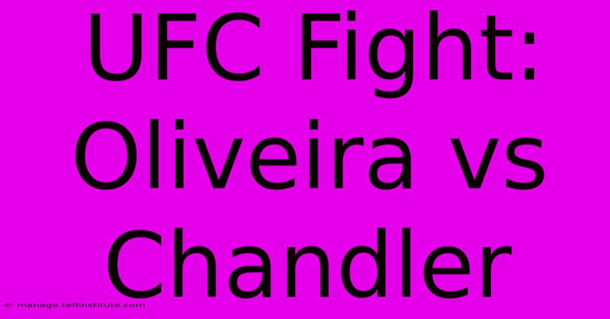 UFC Fight: Oliveira Vs Chandler