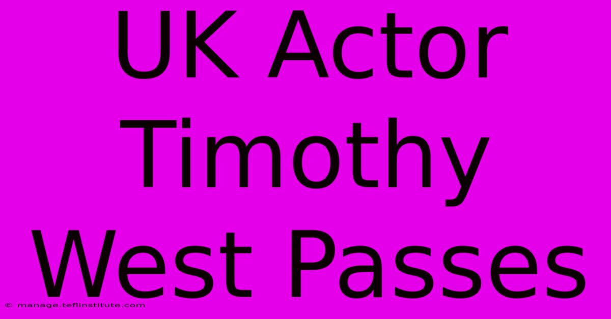 UK Actor Timothy West Passes