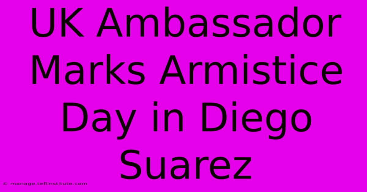 UK Ambassador Marks Armistice Day In Diego Suarez