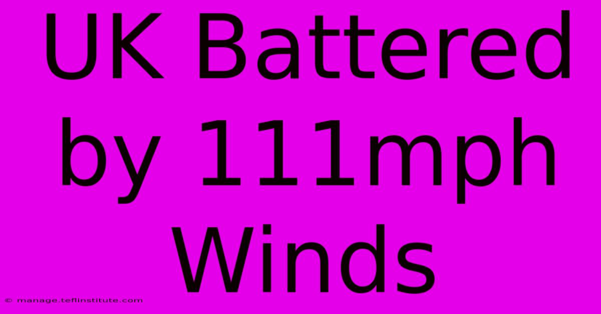 UK Battered By 111mph Winds