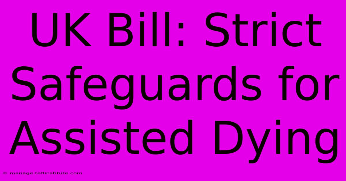 UK Bill: Strict Safeguards For Assisted Dying