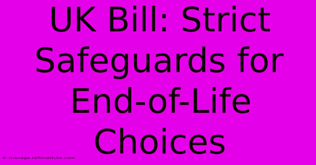 UK Bill: Strict Safeguards For End-of-Life Choices