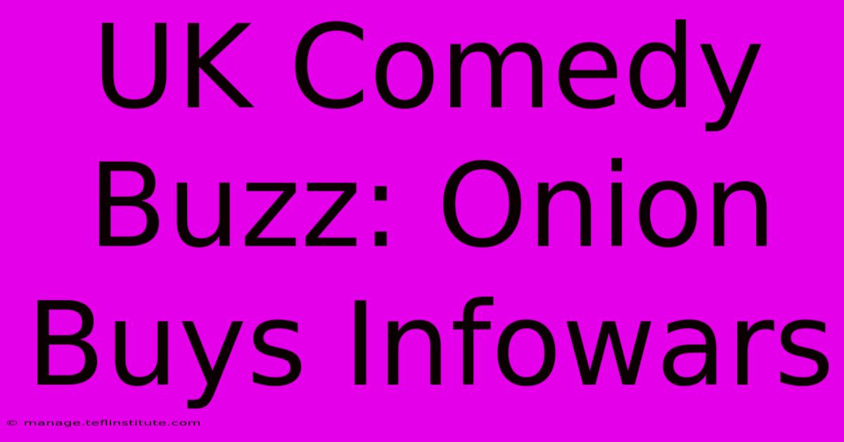 UK Comedy Buzz: Onion Buys Infowars