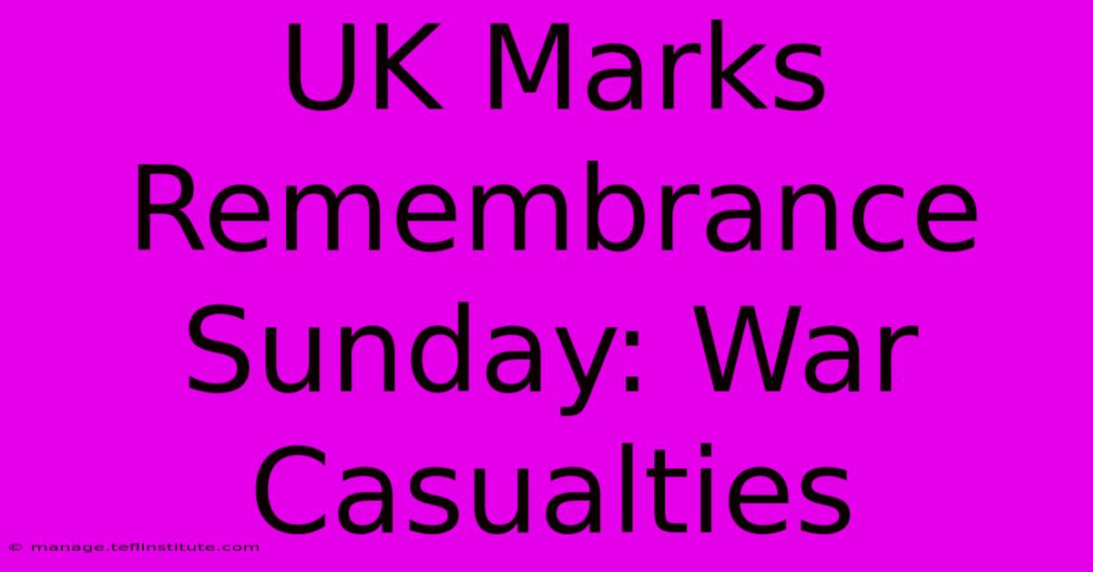 UK Marks Remembrance Sunday: War Casualties