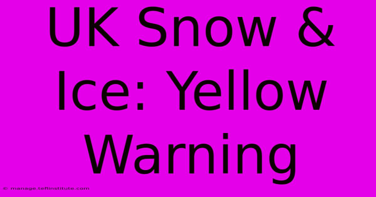 UK Snow & Ice: Yellow Warning