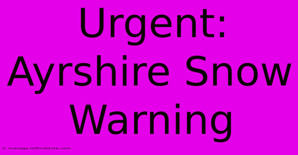 Urgent: Ayrshire Snow Warning