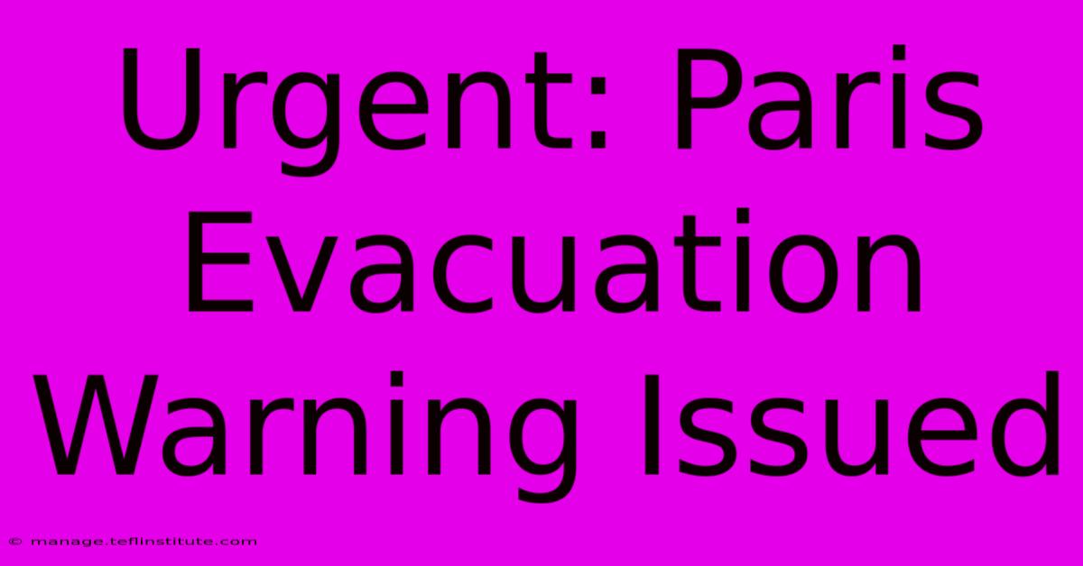 Urgent: Paris Evacuation Warning Issued