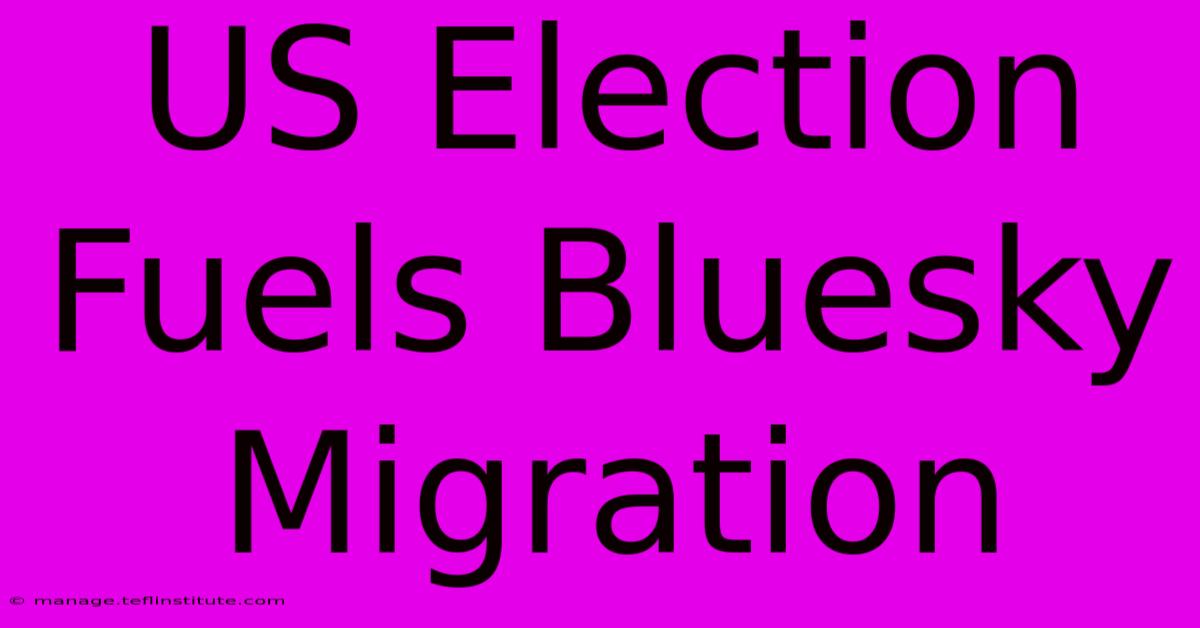 US Election Fuels Bluesky Migration