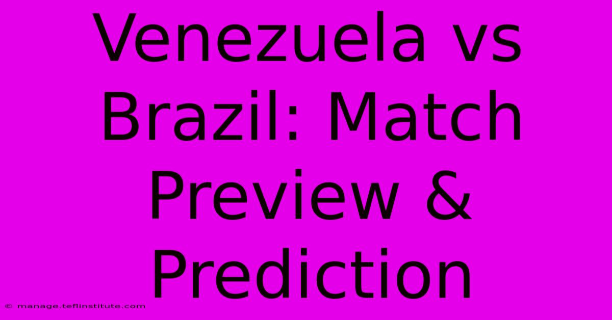 Venezuela Vs Brazil: Match Preview & Prediction