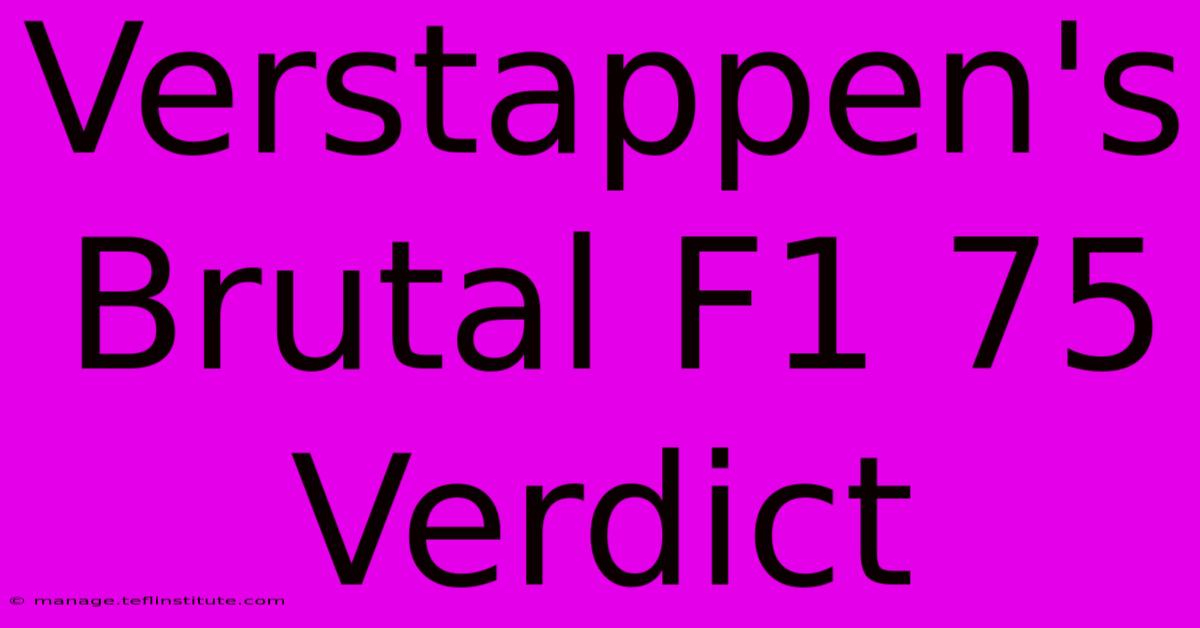 Verstappen's Brutal F1 75 Verdict