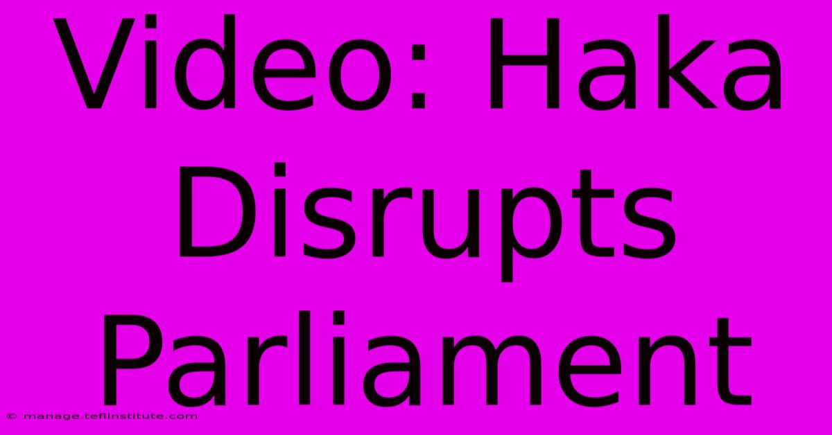 Video: Haka Disrupts Parliament 