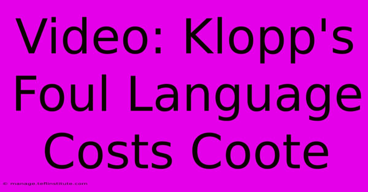 Video: Klopp's Foul Language Costs Coote