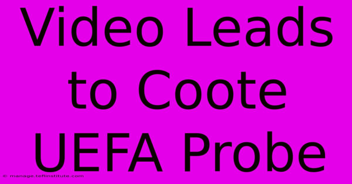 Video Leads To Coote UEFA Probe