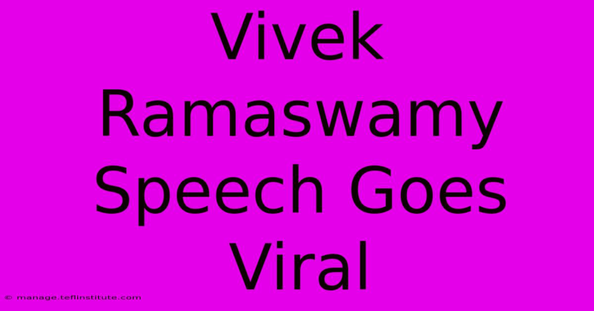 Vivek Ramaswamy Speech Goes Viral