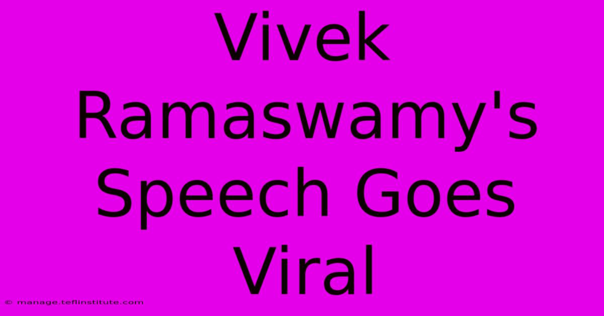 Vivek Ramaswamy's Speech Goes Viral