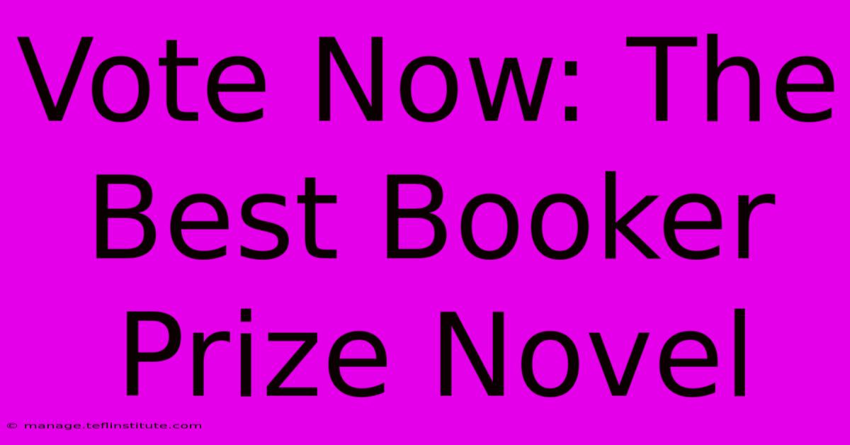 Vote Now: The Best Booker Prize Novel