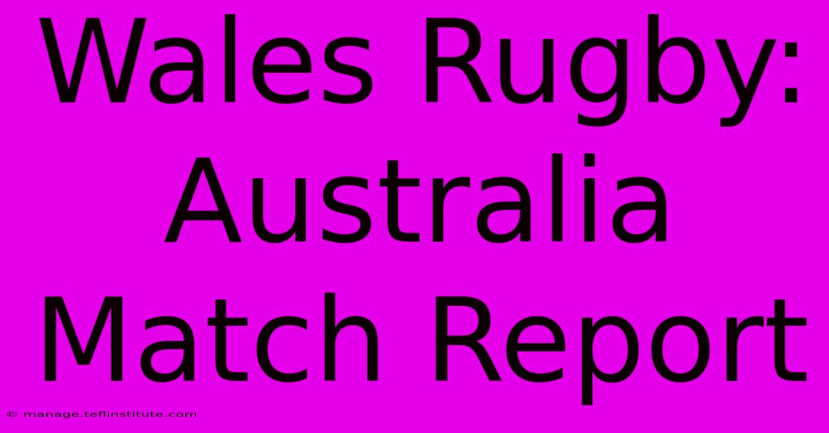 Wales Rugby: Australia Match Report