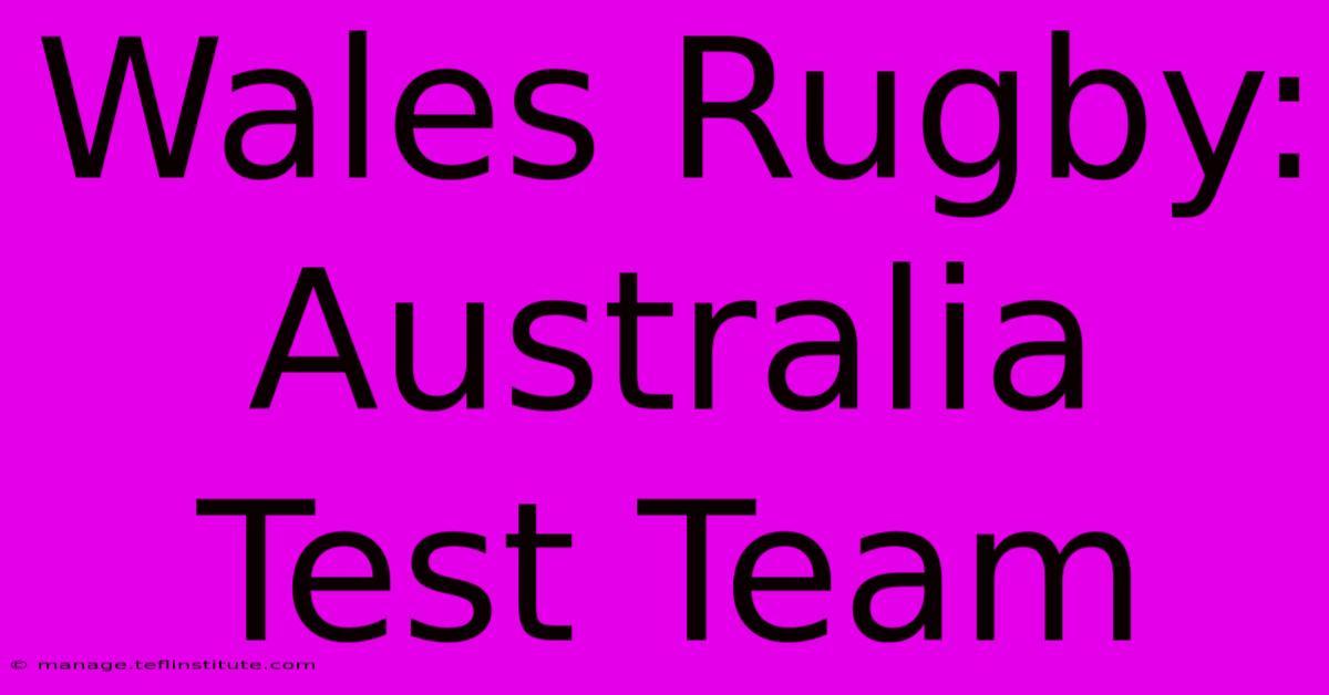 Wales Rugby: Australia Test Team