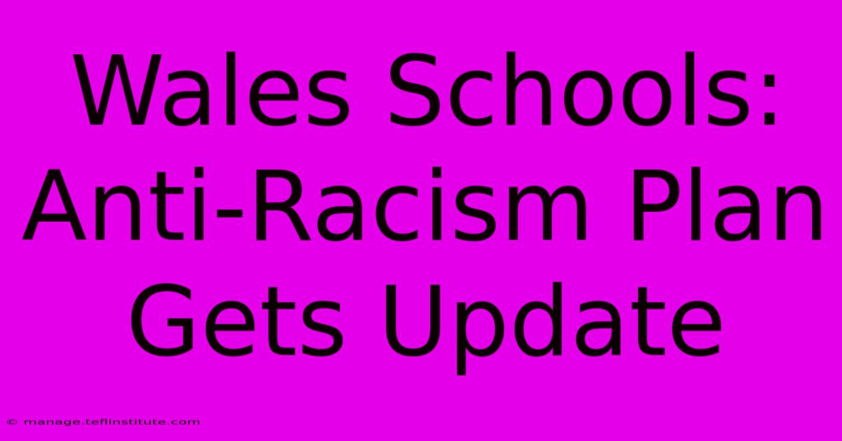 Wales Schools: Anti-Racism Plan Gets Update