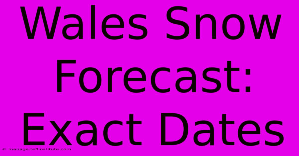 Wales Snow Forecast: Exact Dates