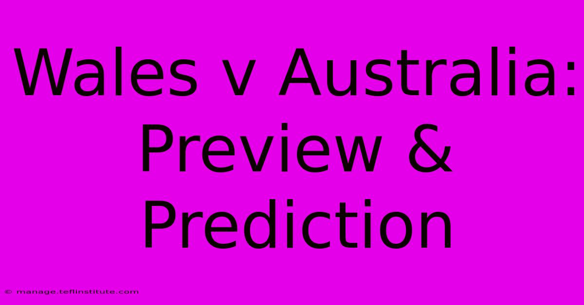 Wales V Australia:  Preview & Prediction