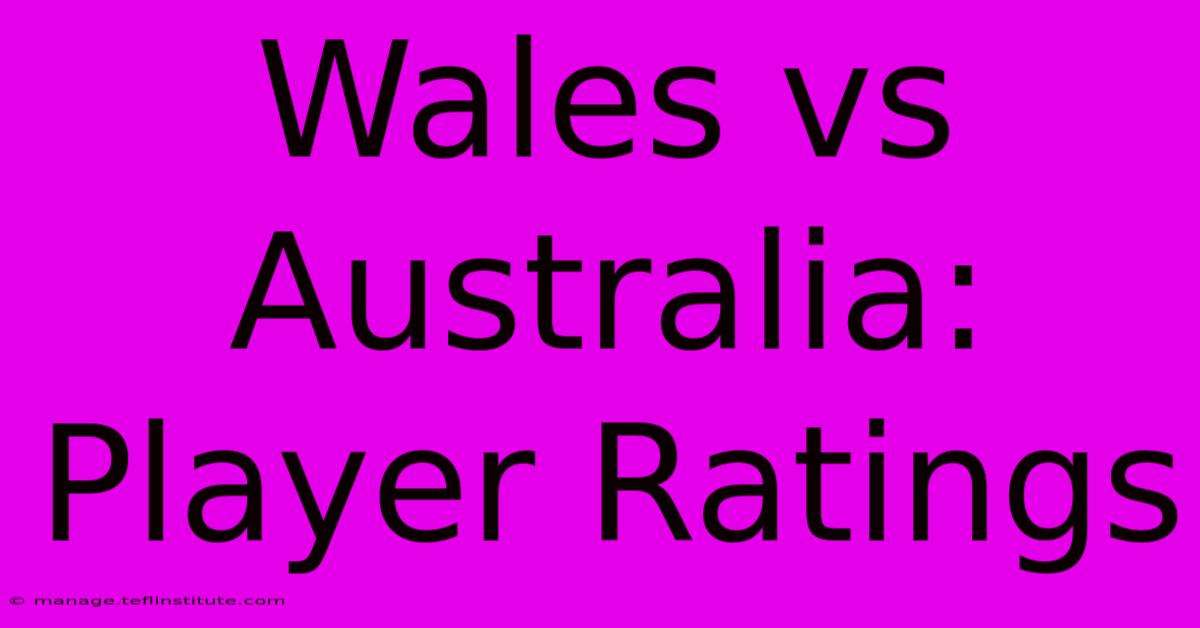 Wales Vs Australia: Player Ratings