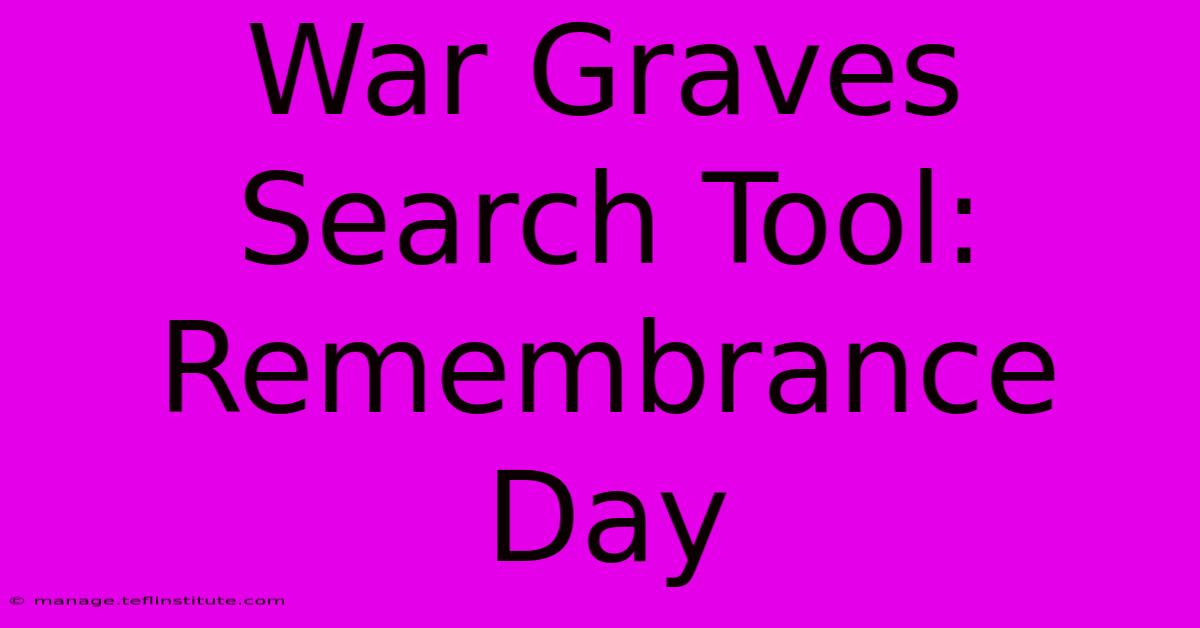 War Graves Search Tool: Remembrance Day 